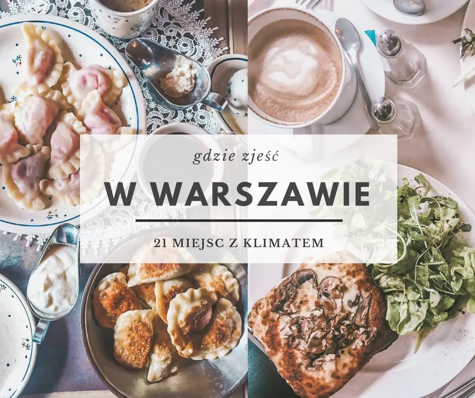 Gdzie zjeść w Warszawie? Odkryj najlepsze restauracje i smaki